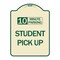 Signmission 10 Minute Parking Student Pick Up Heavy-Gauge Aluminum Architectural Sign, 24" x 18", TG-1824-24642 A-DES-TG-1824-24642 - alternate 1